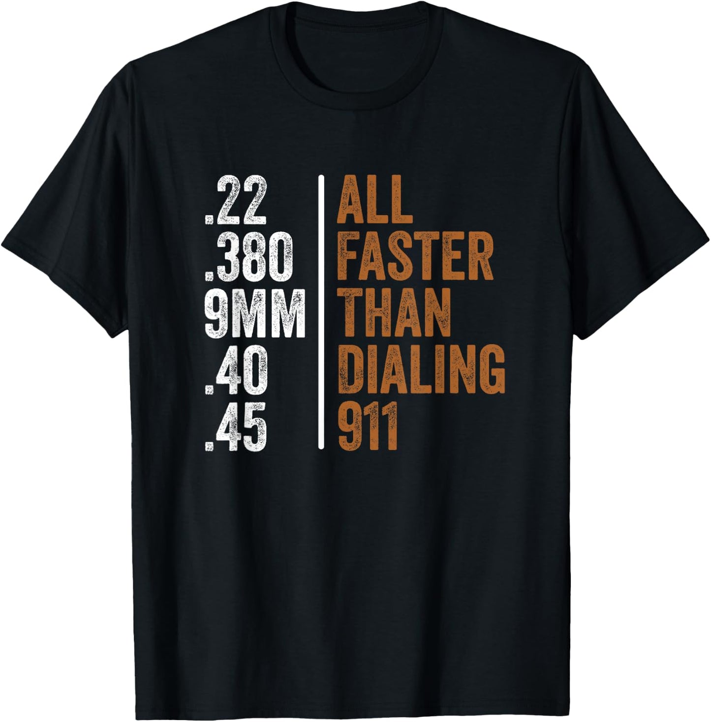 .22 .380 9MM .40 .45 Guns Lovers All Faster Than Dialing 911 T-Shirt - T-Shirt | Black