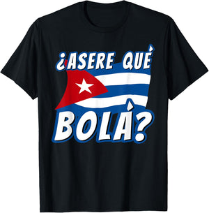 Funny Cuban Saying Havana Cuba Flag Asere Que Bola T-Shirt - T-Shirt | Black