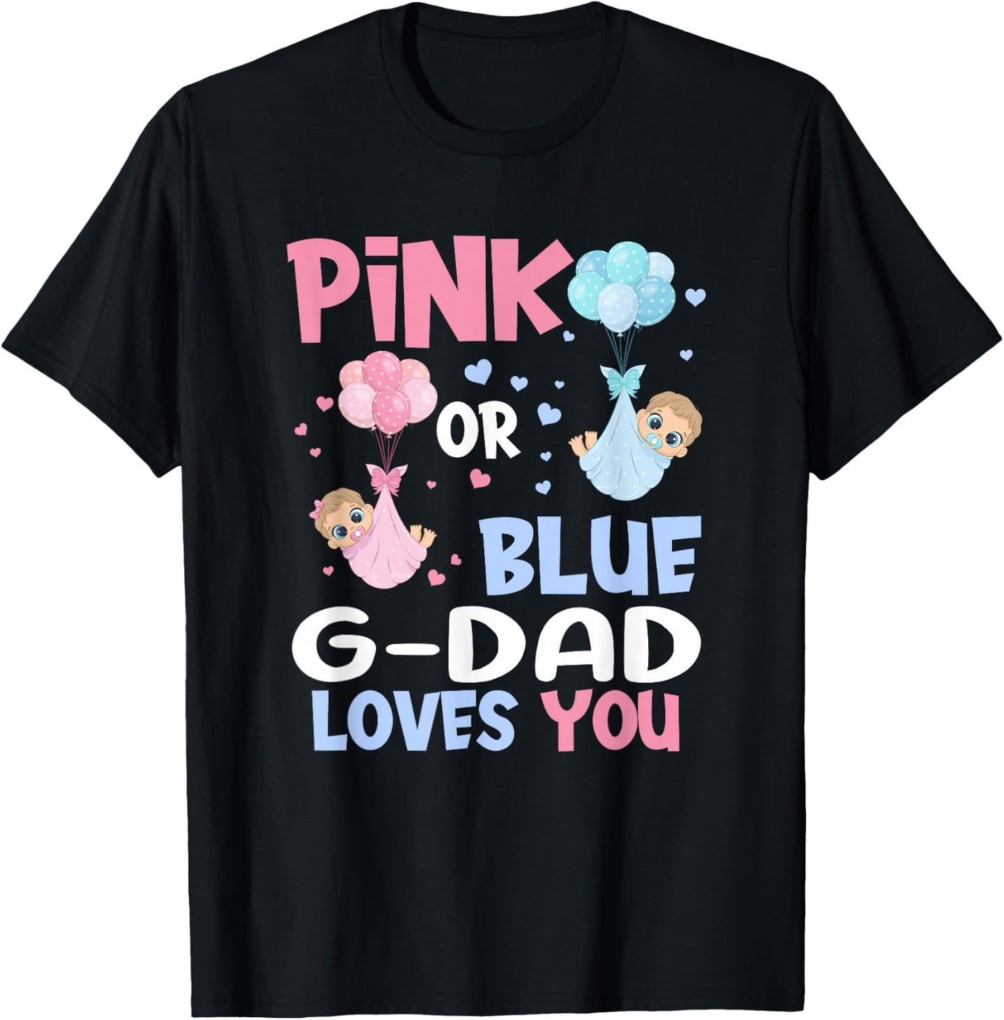 Pink Or Blue G Dad Loves You Baby Gender Reveal Party T-Shirt - T-Shirt | Black