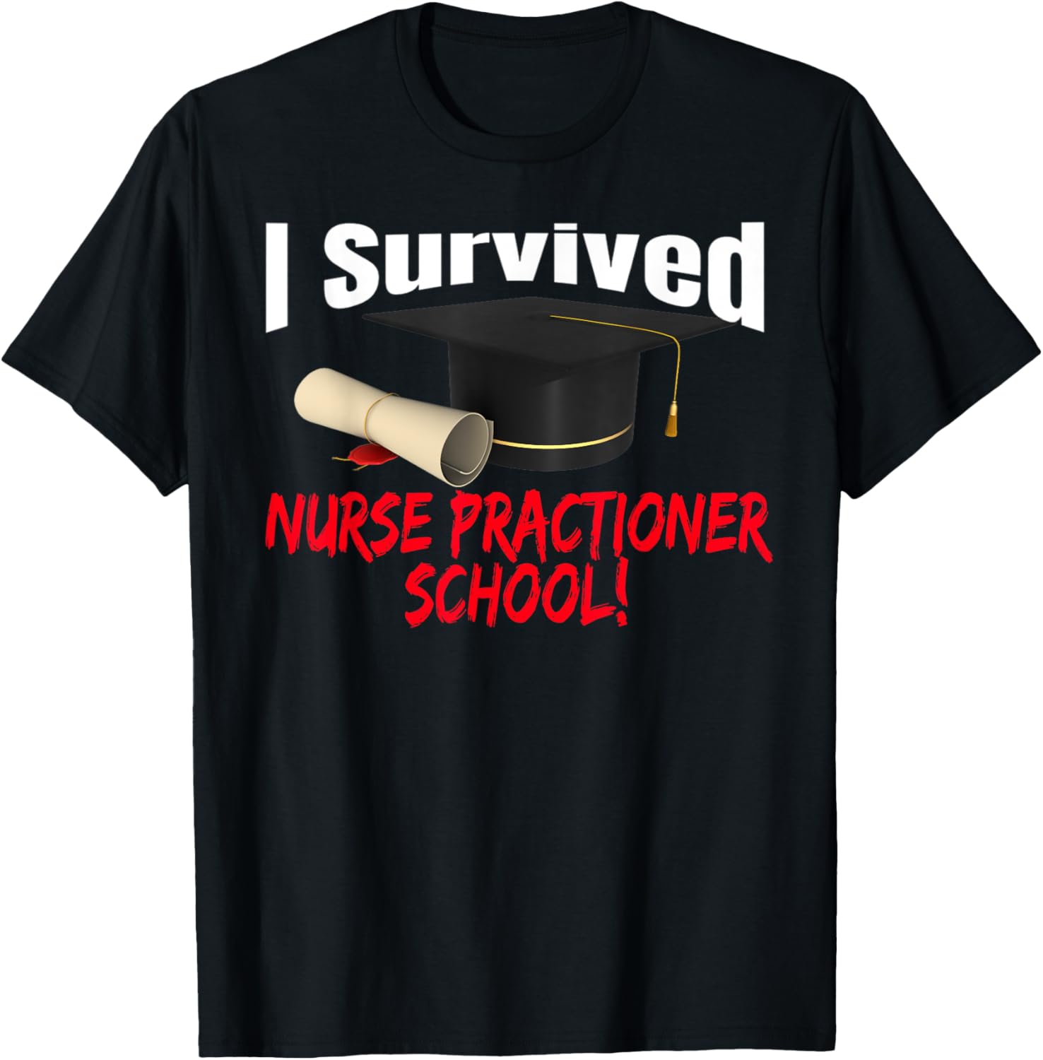 I Survived Nurse Practitioner School Hat Diploma T-Shirt - T-Shirt | Black