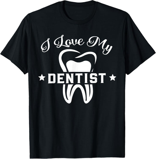 Dental Assistant Orthodontic I Love My Dentist T-Shirt - T-Shirt | Black