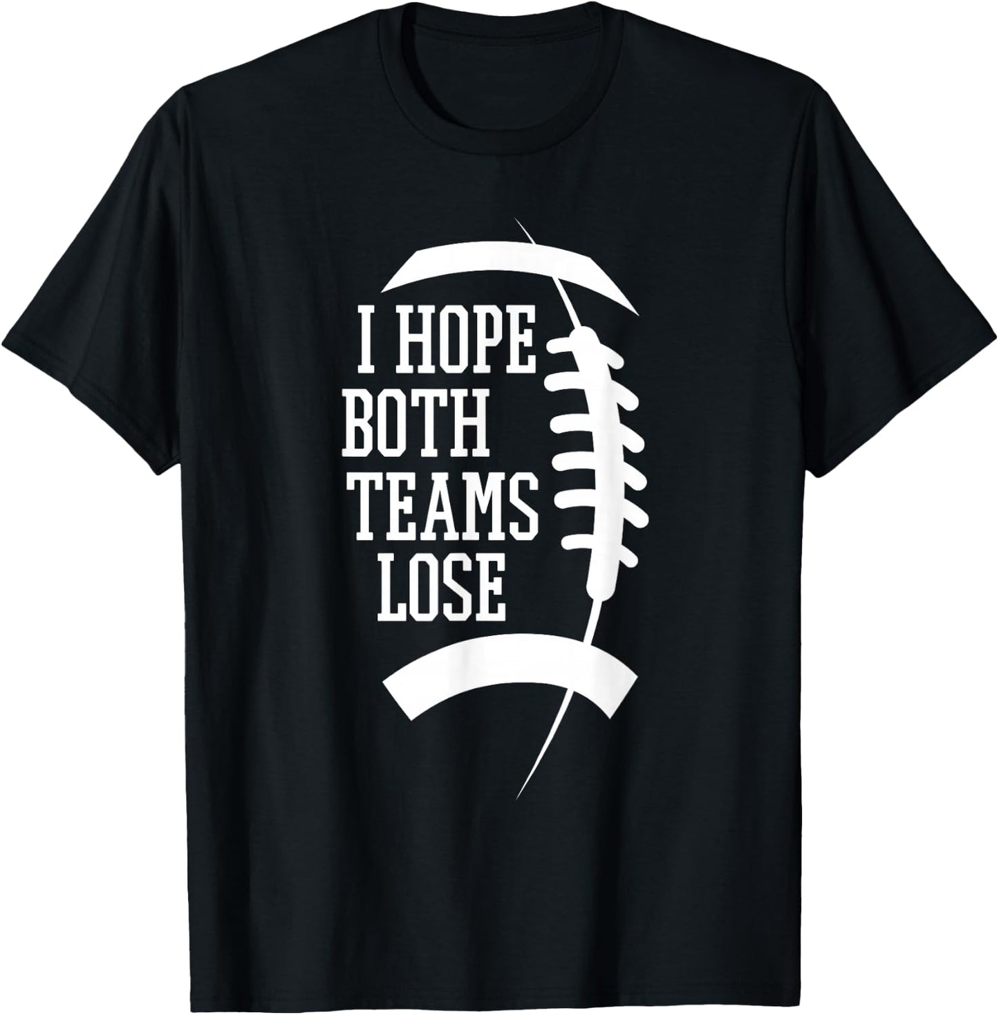 I Hope Both Teams Lose And Sports Fan -Adults, -Kids Black Short Sleeve T-Shirt - T-Shirt | Black