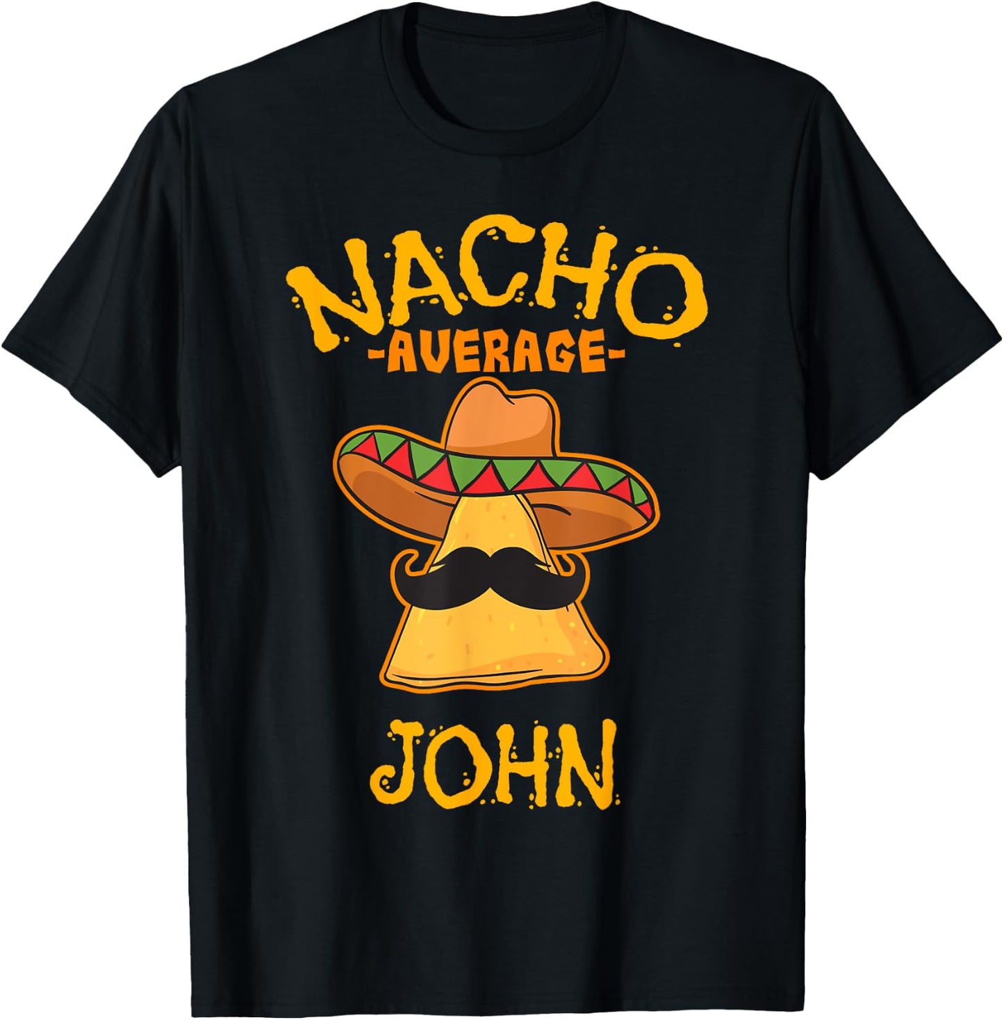 Nacho Average John Personalized Name Funny Taco T-Shirt - T-Shirt | Black