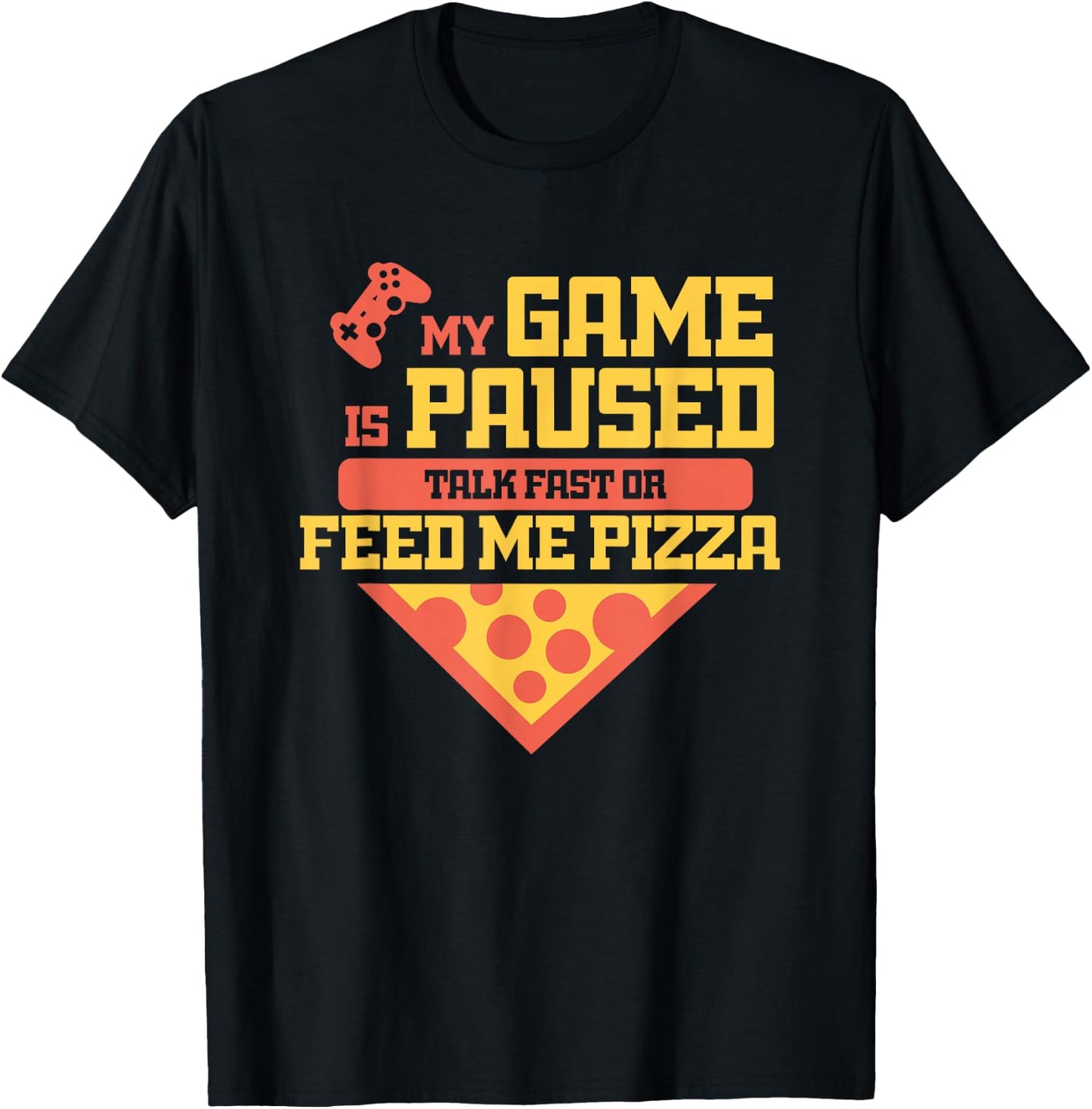 Funny Gamer Quote Outfit For A Lover Of Pizza And Videogames T-Shirt - T-Shirt | Black