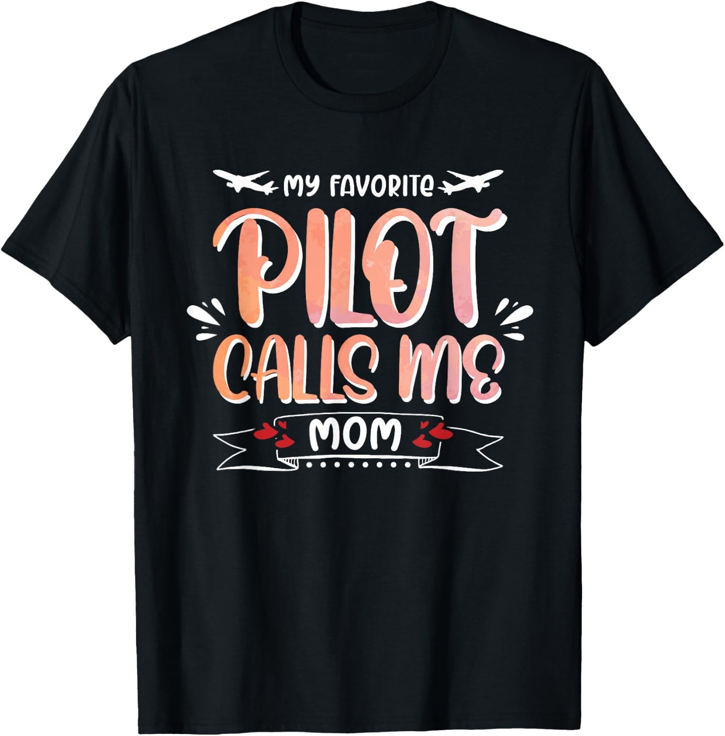My Favorite Pilot Calls Me Mom Funny Aviation Lover T-Shirt - T-Shirt | Black
