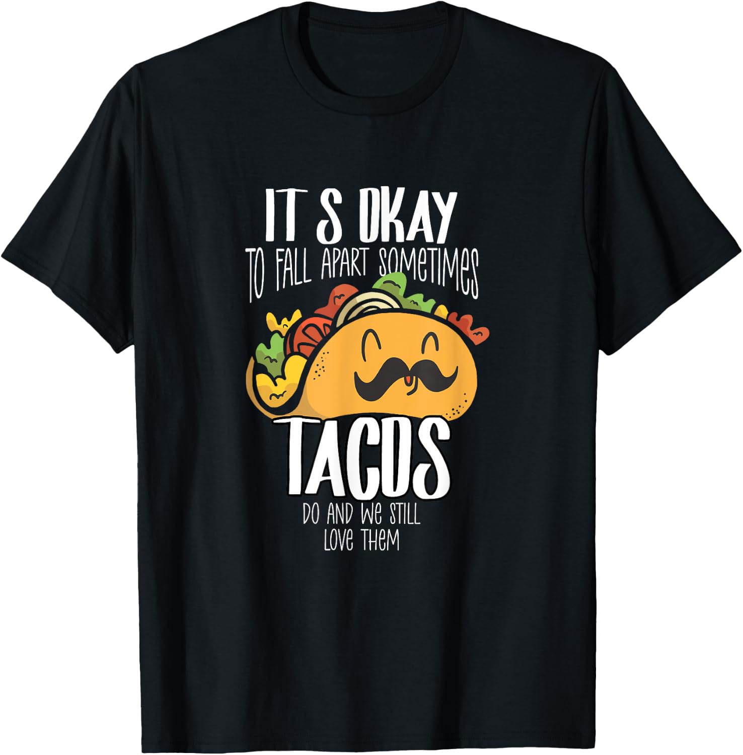 Taco Lover It's Okay To Fall Apart Sometimes Tacos T-Shirt - T-Shirt | Black