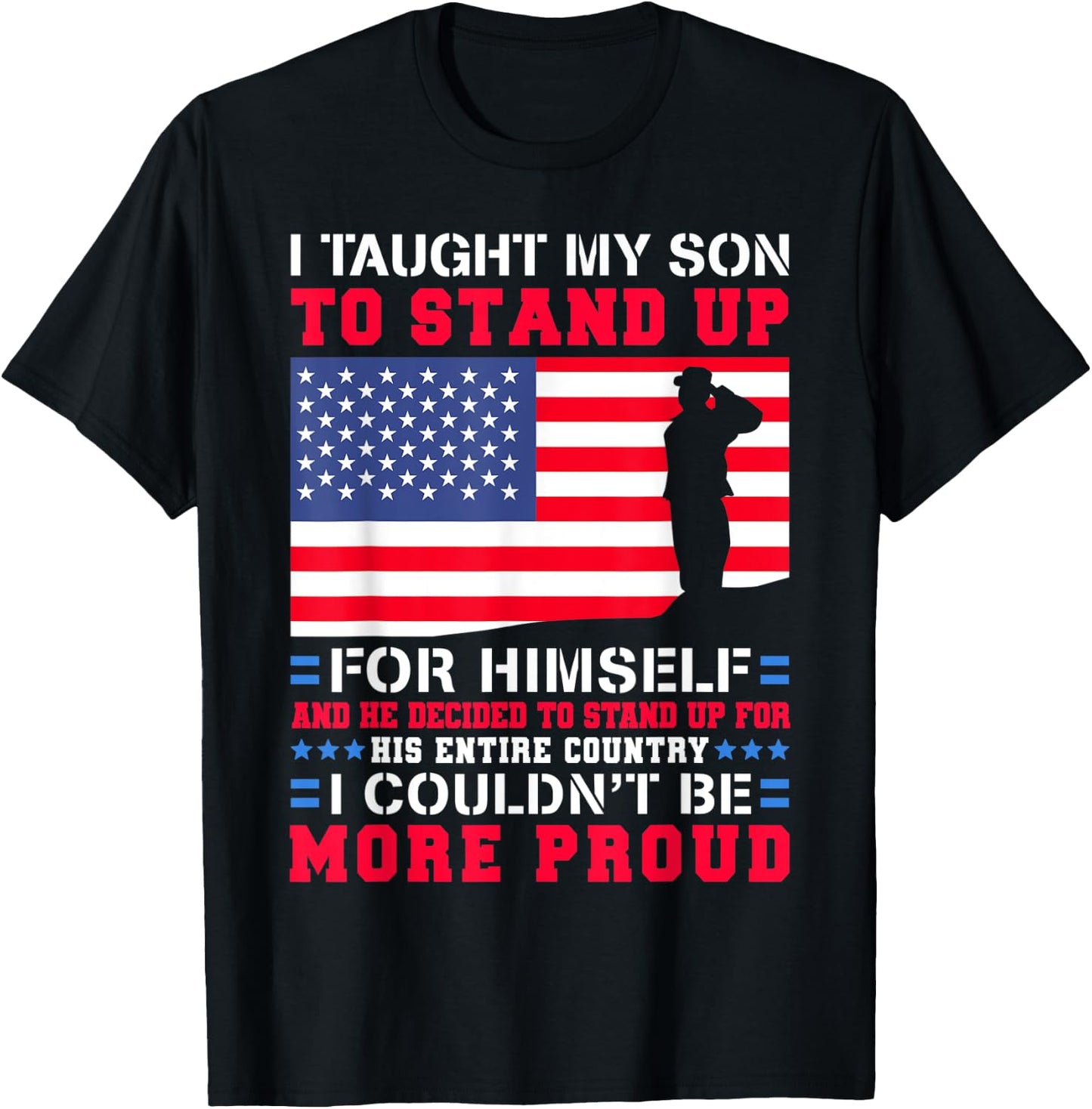 I Taught My Son To Stand Up For Himself US Military Dad T-Shirt - T-Shirt | Black