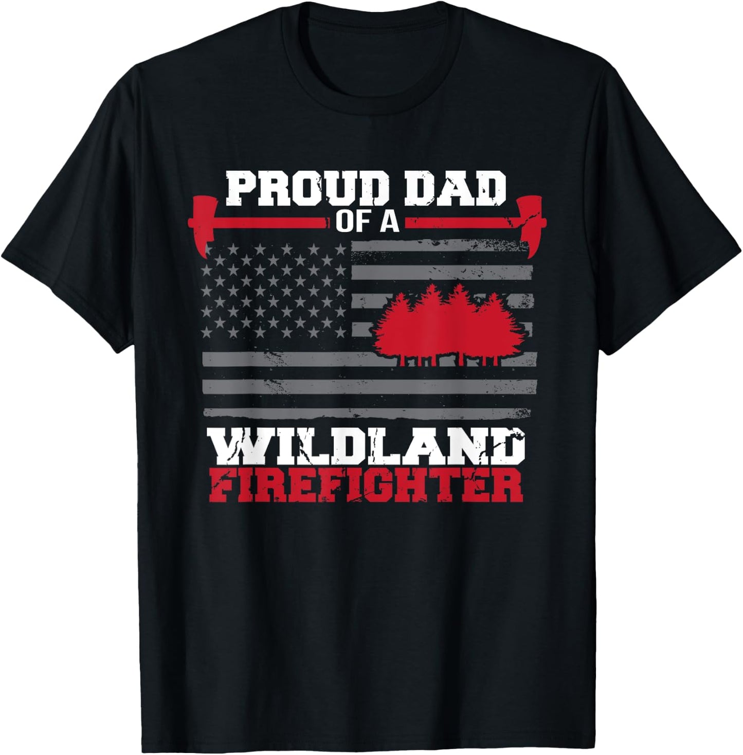 Proud Dad Of A Wildland Firefighter Wildfire Suppression USA T-Shirt - T-Shirt | Black