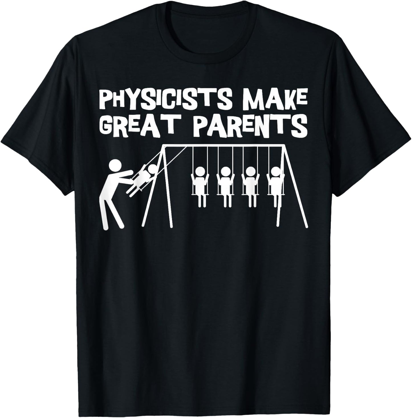 Physicists Make Great Parents Physicist Physics T-Shirt - T-Shirt | Black