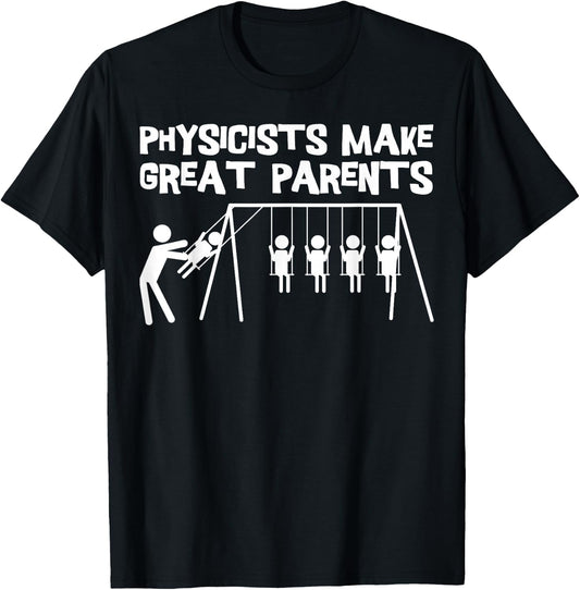 Physicists Make Great Parents Physicist Physics T-Shirt - T-Shirt | Black