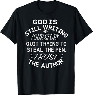 God is Still Writing Your Story Quit Trying to Steal the Pen T-Shirt - T-Shirt | Black
