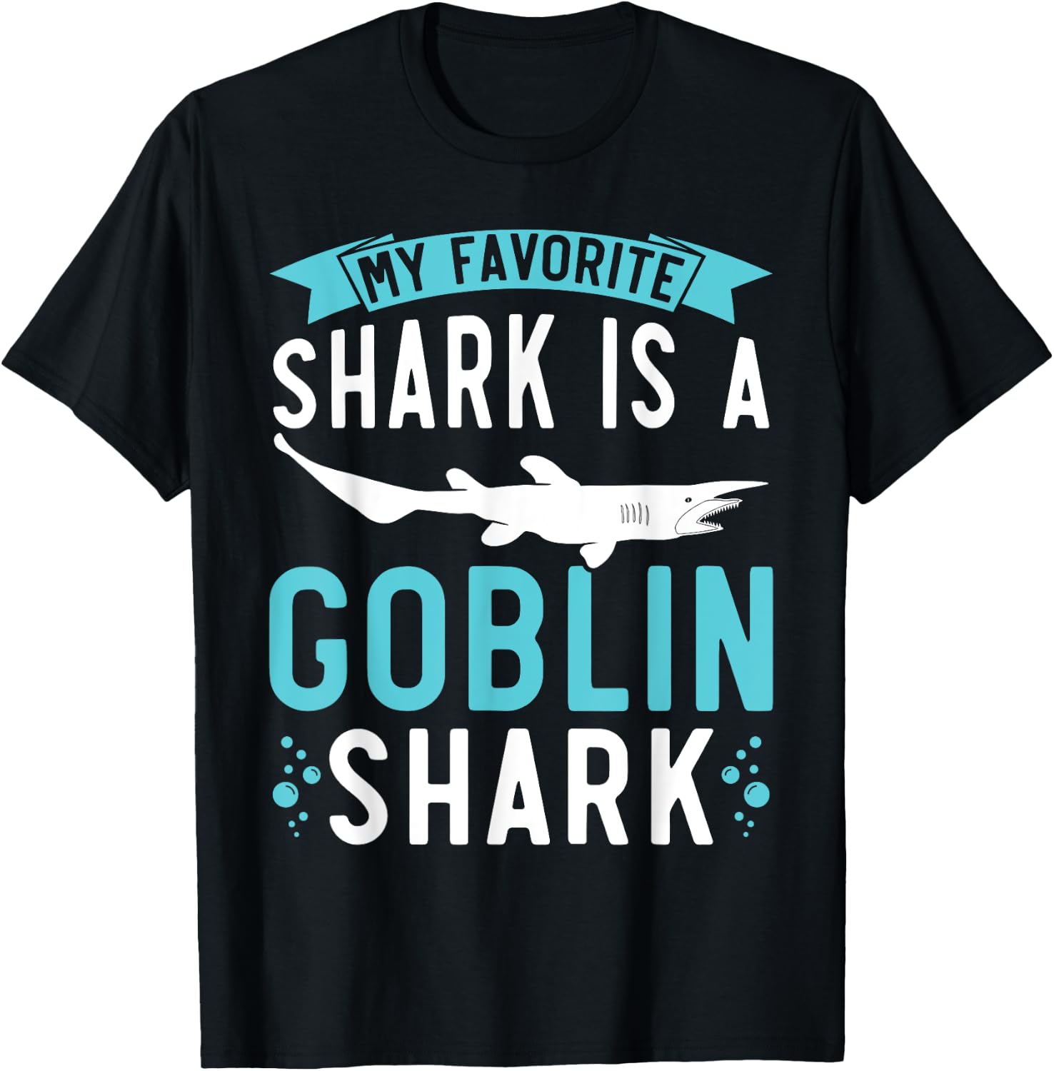 My Favorite Shark Is A Goblin Shark Animal Lover T-Shirt - T-Shirt | Black