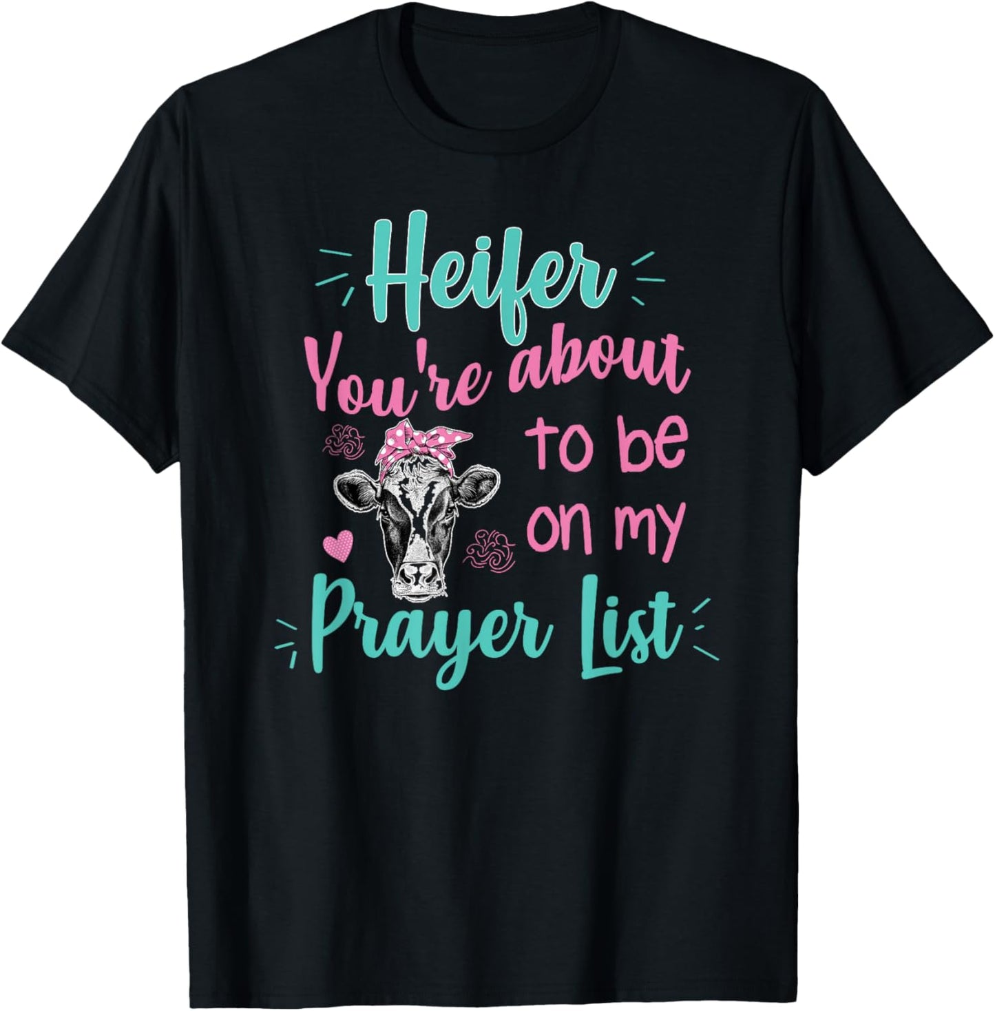 Heifer Please Funny Prayer List Southern Christian Country T-Shirt - T-Shirt | Black