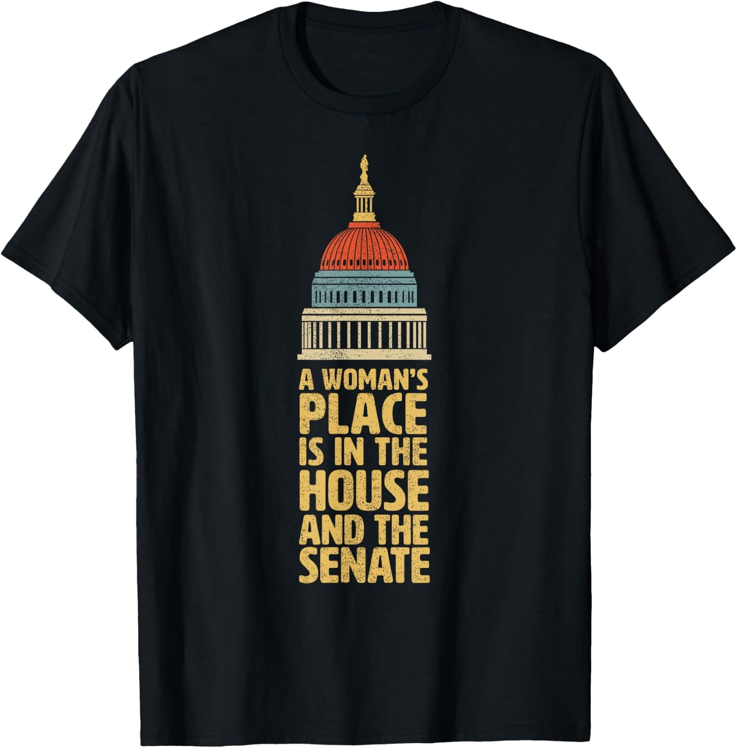 A Womans Place is in the House and The Senate Gift Shirt T-Shirt - T-Shirt | Black