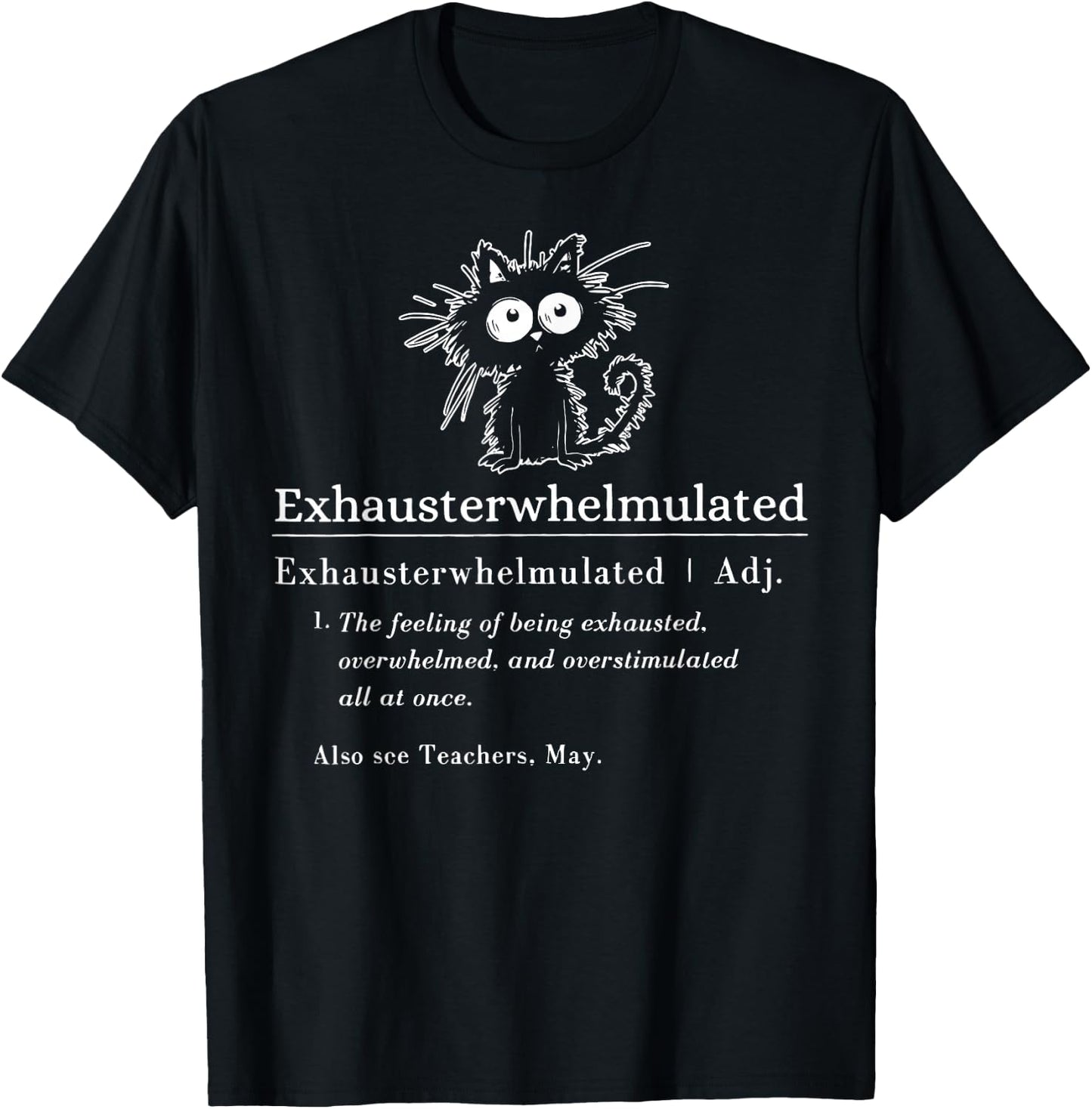 Exhausterwhelmulated Black Cat Overwhelmed Overstimulated T-Shirt - T-Shirt | Black
