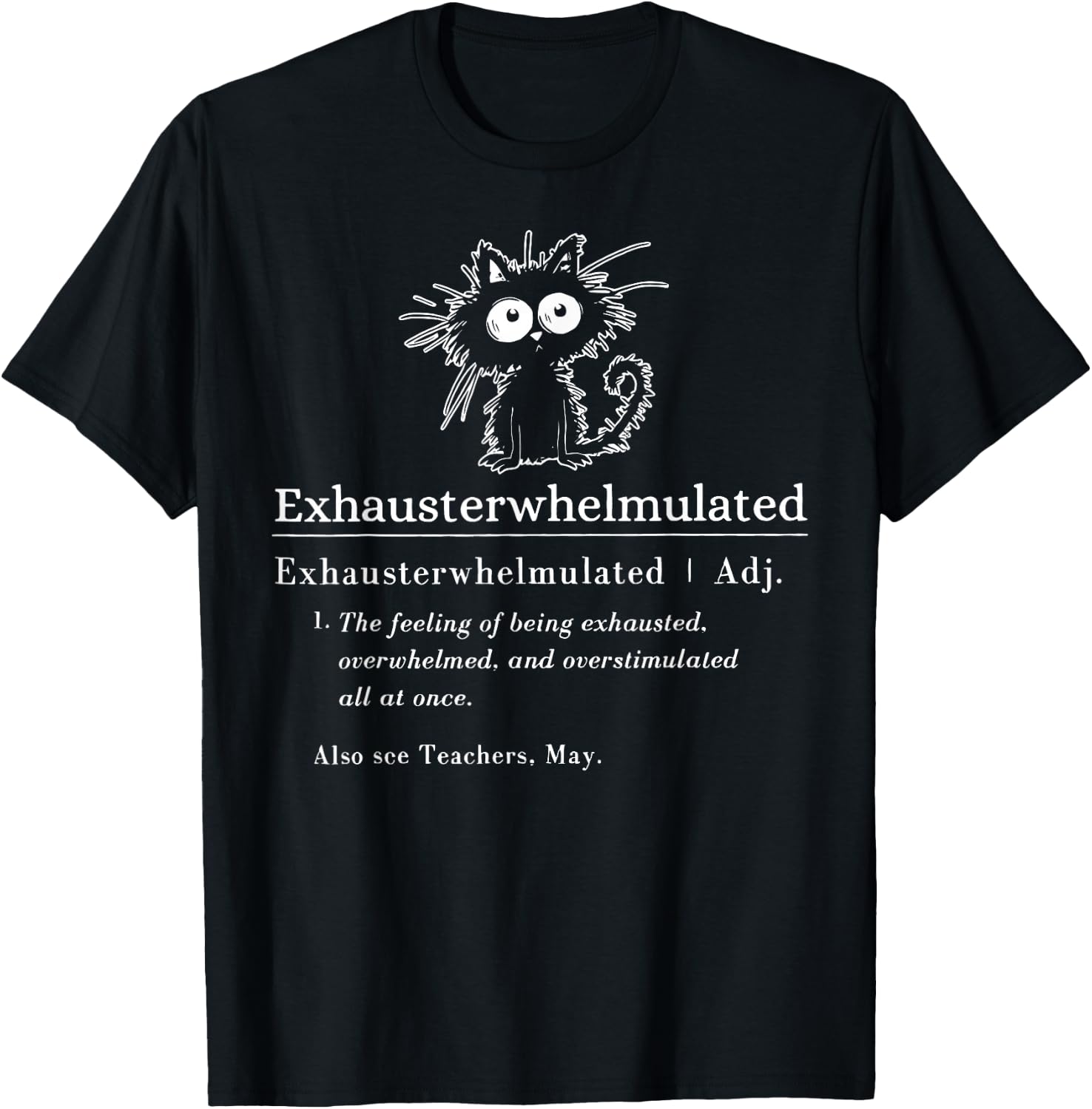Exhausterwhelmulated Black Cat Overwhelmed Overstimulated T-Shirt - T-Shirt | Black