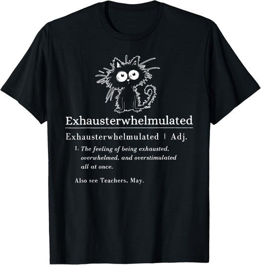 Exhausterwhelmulated Black Cat Overwhelmed Overstimulated T-Shirt - T-Shirt | Black