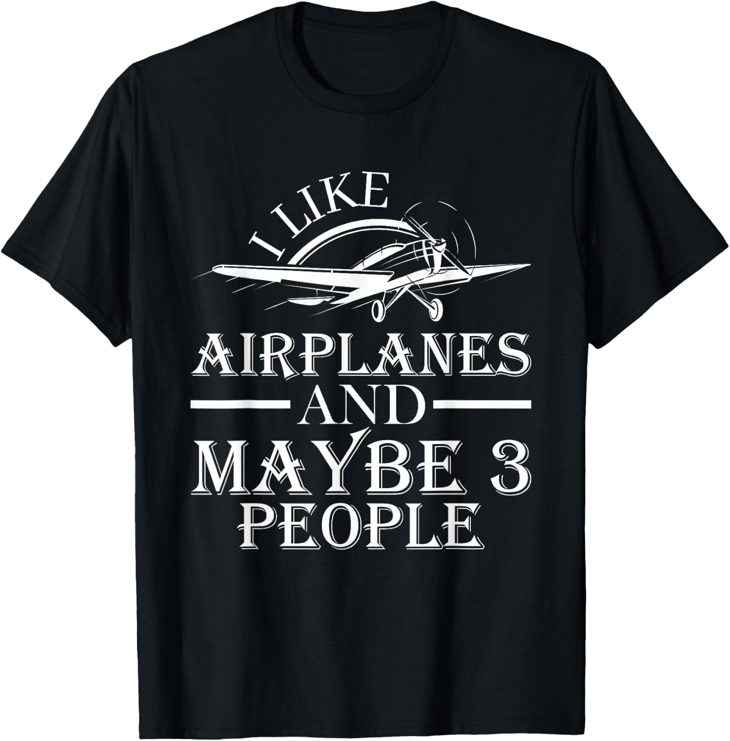 I Like Airplanes And Maybe 3 People Pilot Flying Gifts 2024 T-Shirt - T-Shirt | Black