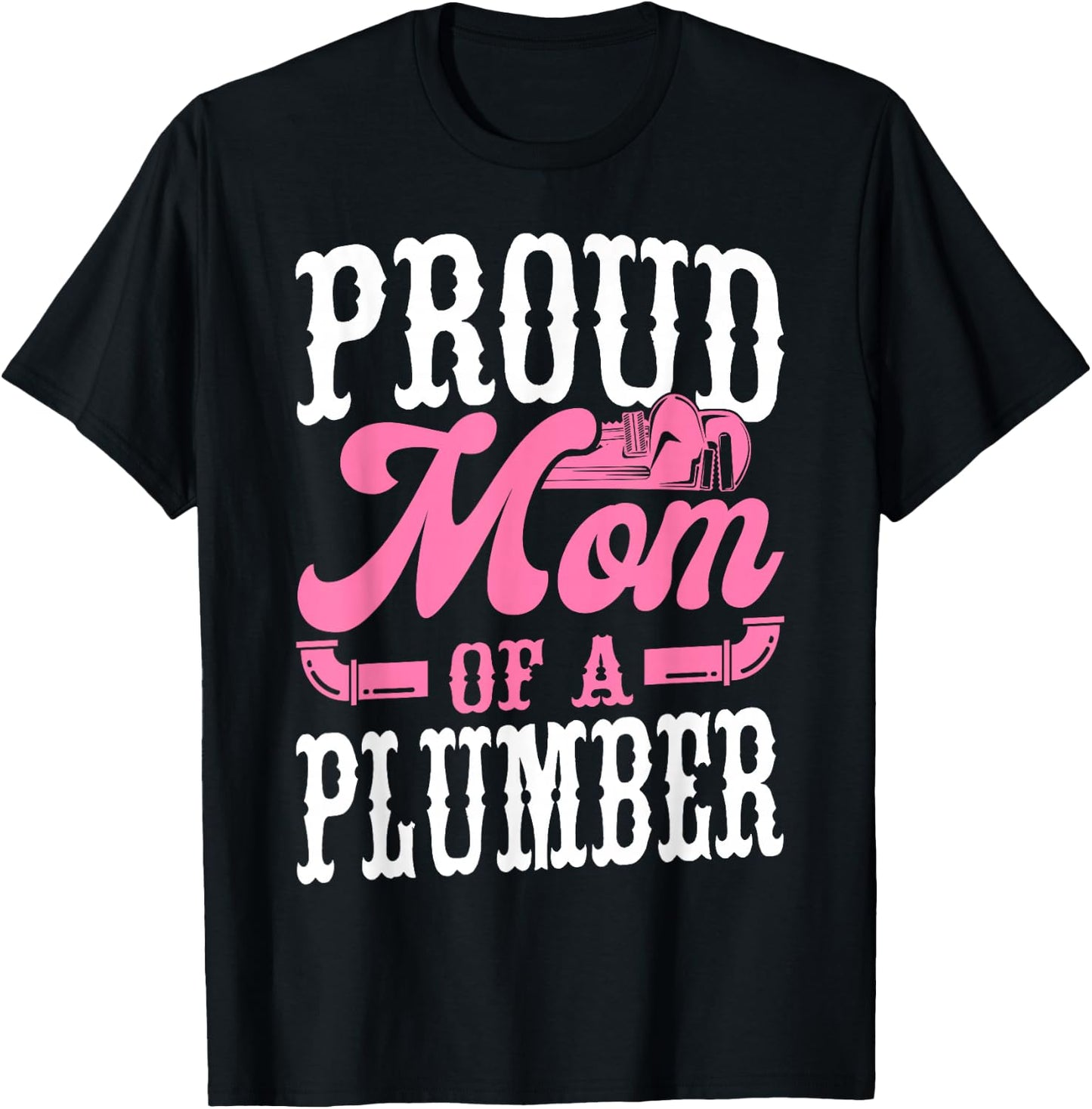 Plumbing Plumber Mom Proud Mom Of A Plumber T-Shirt - T-Shirt | Black