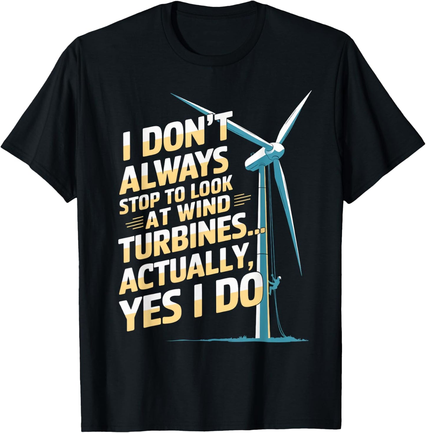 Windmill Engineer Tech Fan Stop To Look Wind Turbine T-Shirt - T-Shirt | Black