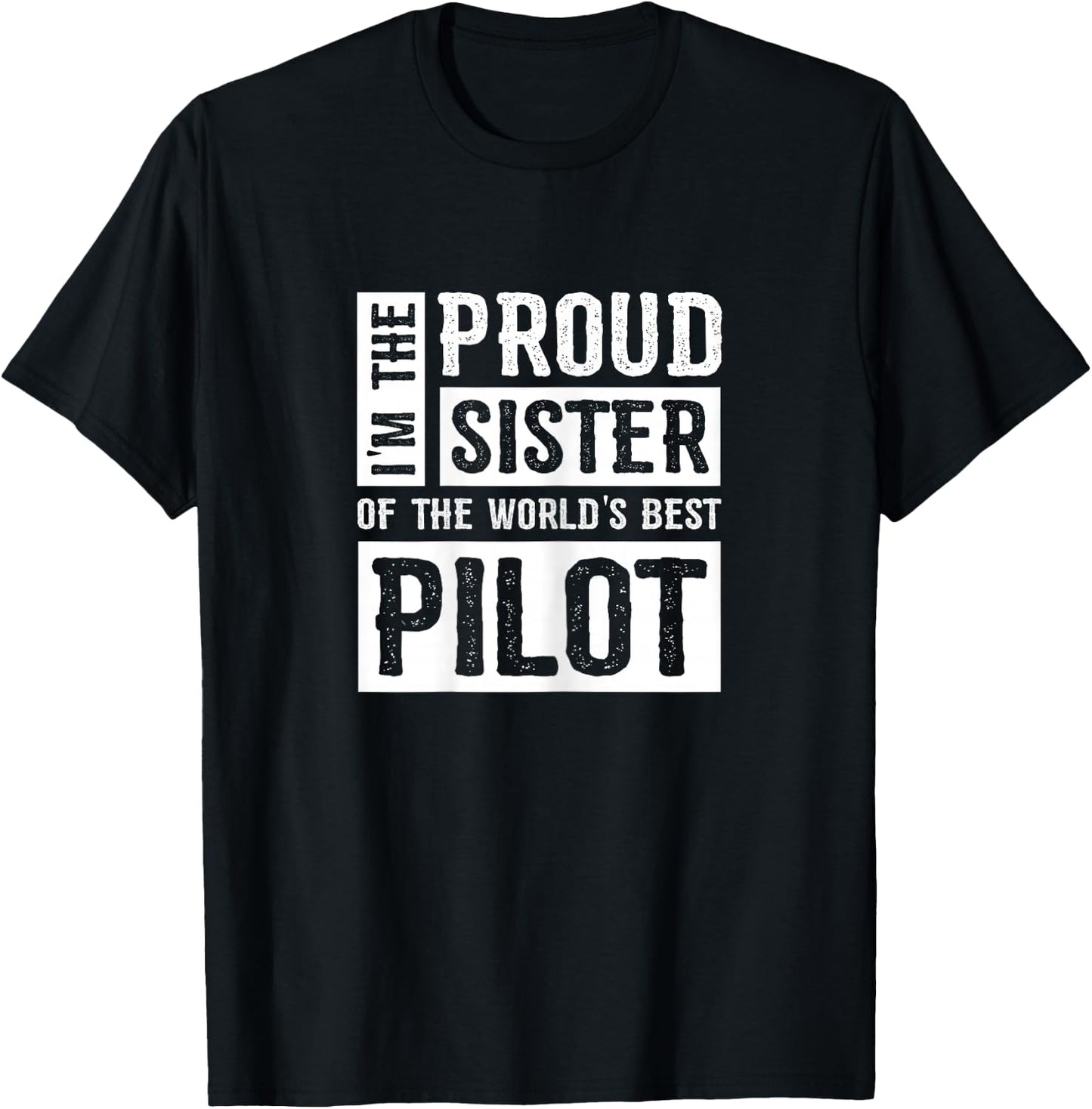 I'm The Proud Sister Of The World's Best Pilot T-Shirt - T-Shirt | Black