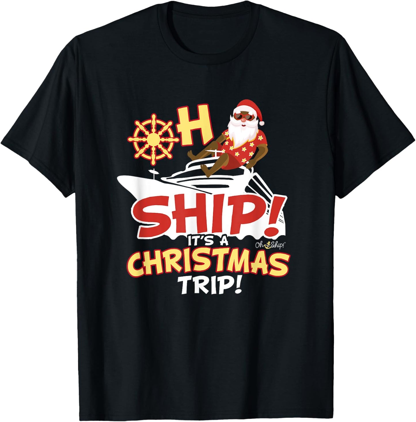 Oh Ship It's a Christmas Trip - Santa Christmas Cruise T-Shirt - T-Shirt | Black