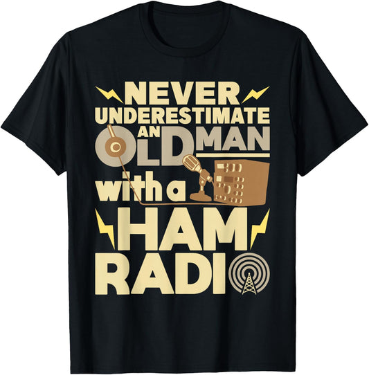 Never Underestimate An Old Man With A Ham Radio Operator T-Shirt - T-Shirt | Black