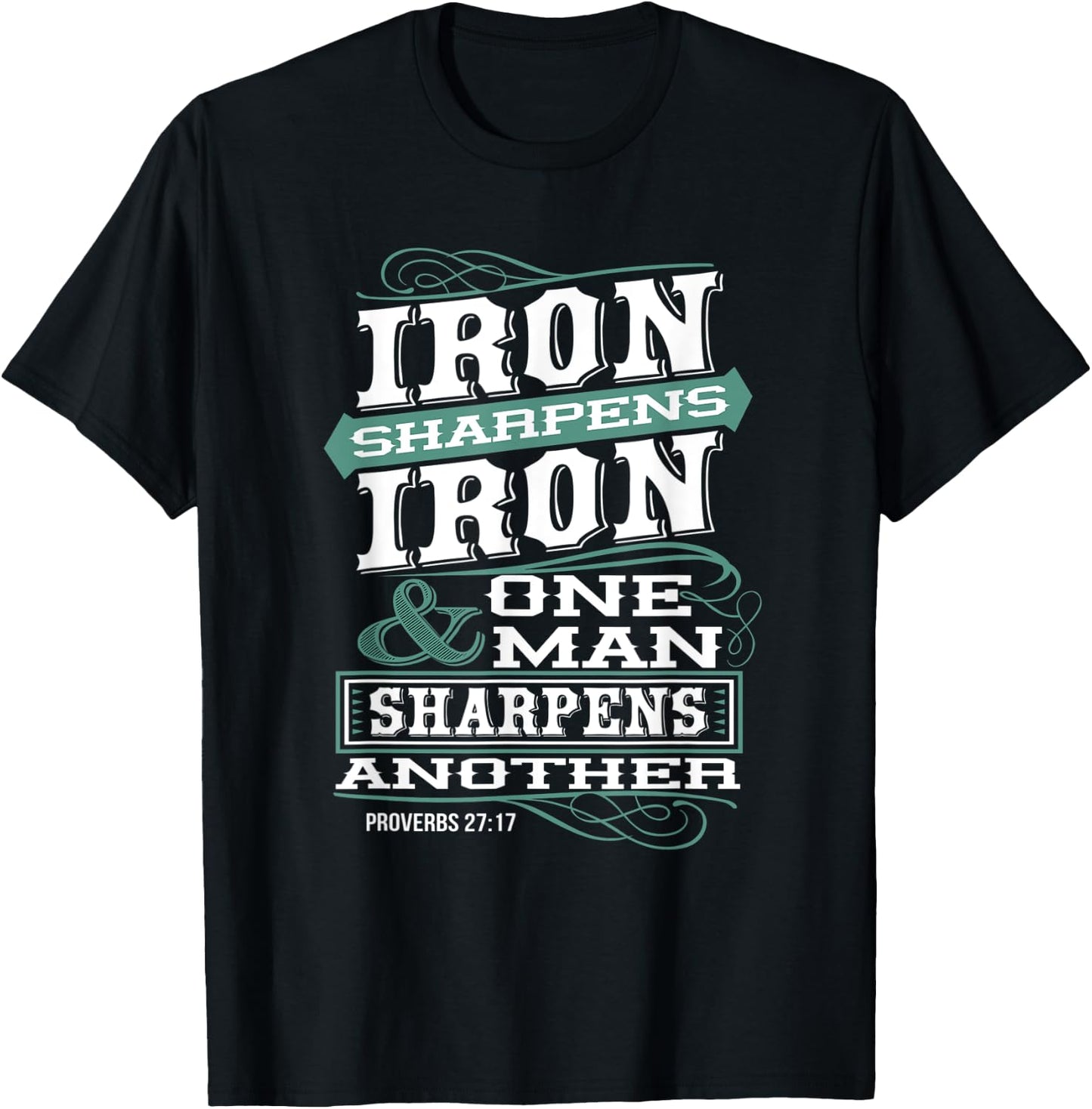 Iron Sharpens Iron & One Man Sharpens Another Christian T-Shirt - T-Shirt | Black
