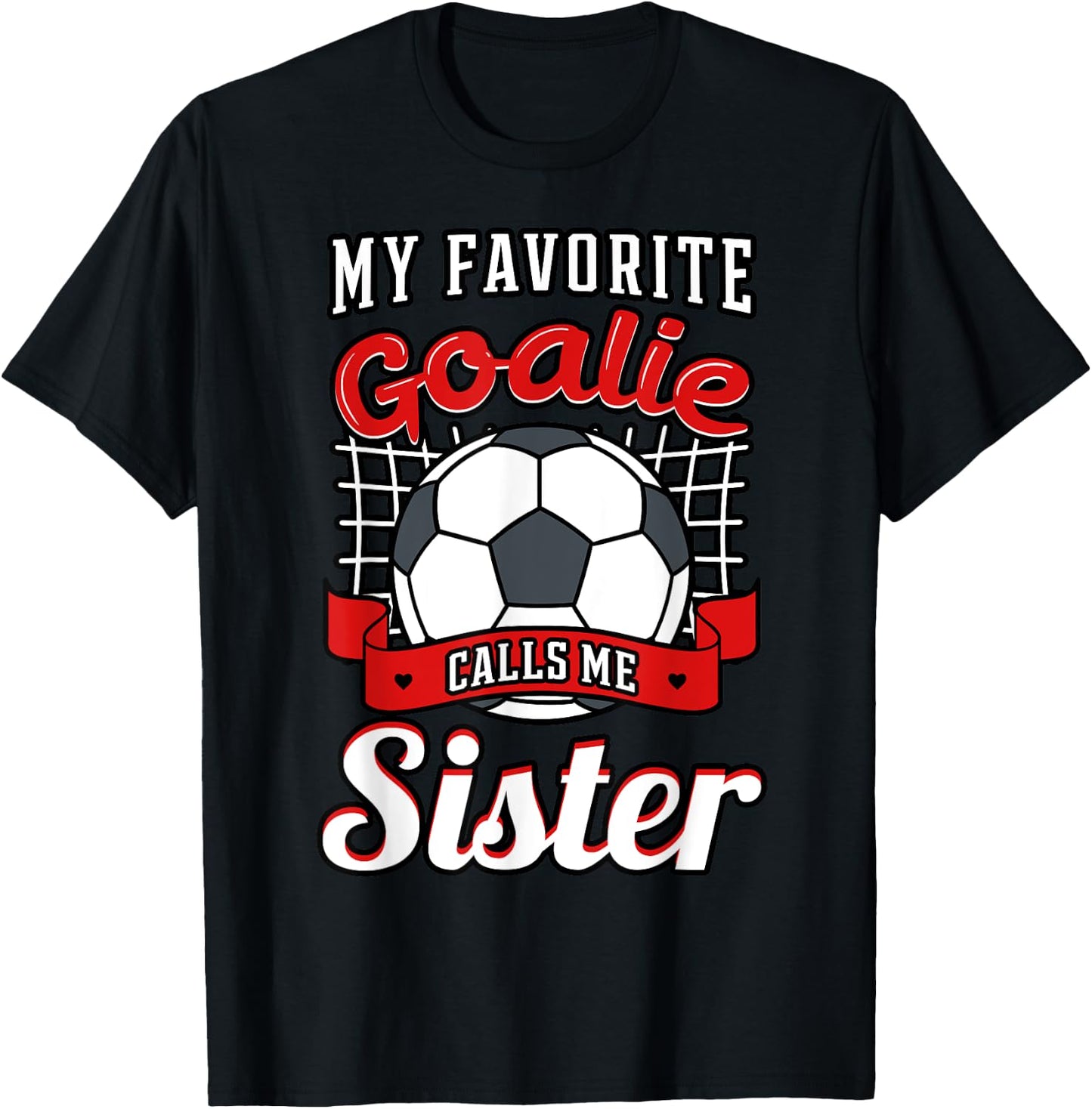 My Favorite Goalie Calls Me Sister Soccer Player Sis Sestra T-Shirt - T-Shirt | Black