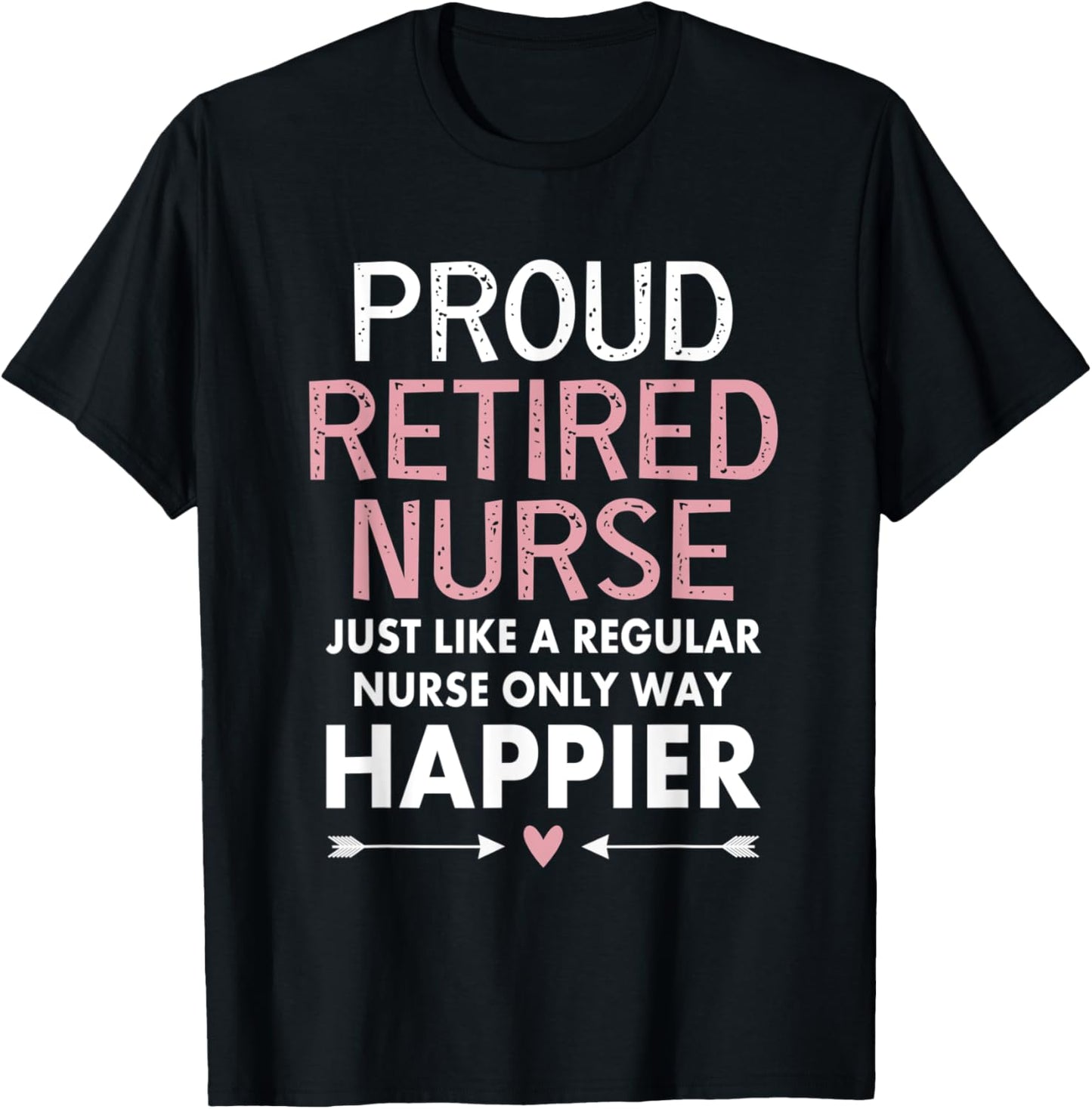 Proud Retired Nurse Funny Retirement Nurse Gift Mom T-Shirt - T-Shirt | Black