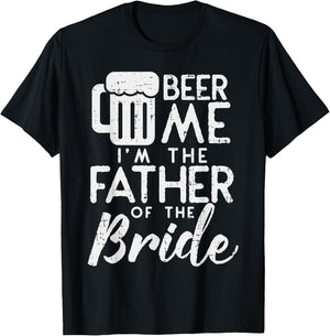 Beer Me Im Father Of The Bride Shirt Rehearsal Dinner Gift T-Shirt - T-Shirt | Black