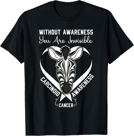 You Are Invisible Carcinoid Cancer Awareness Zebra Ribbon T-Shirt - T-Shirt | Black