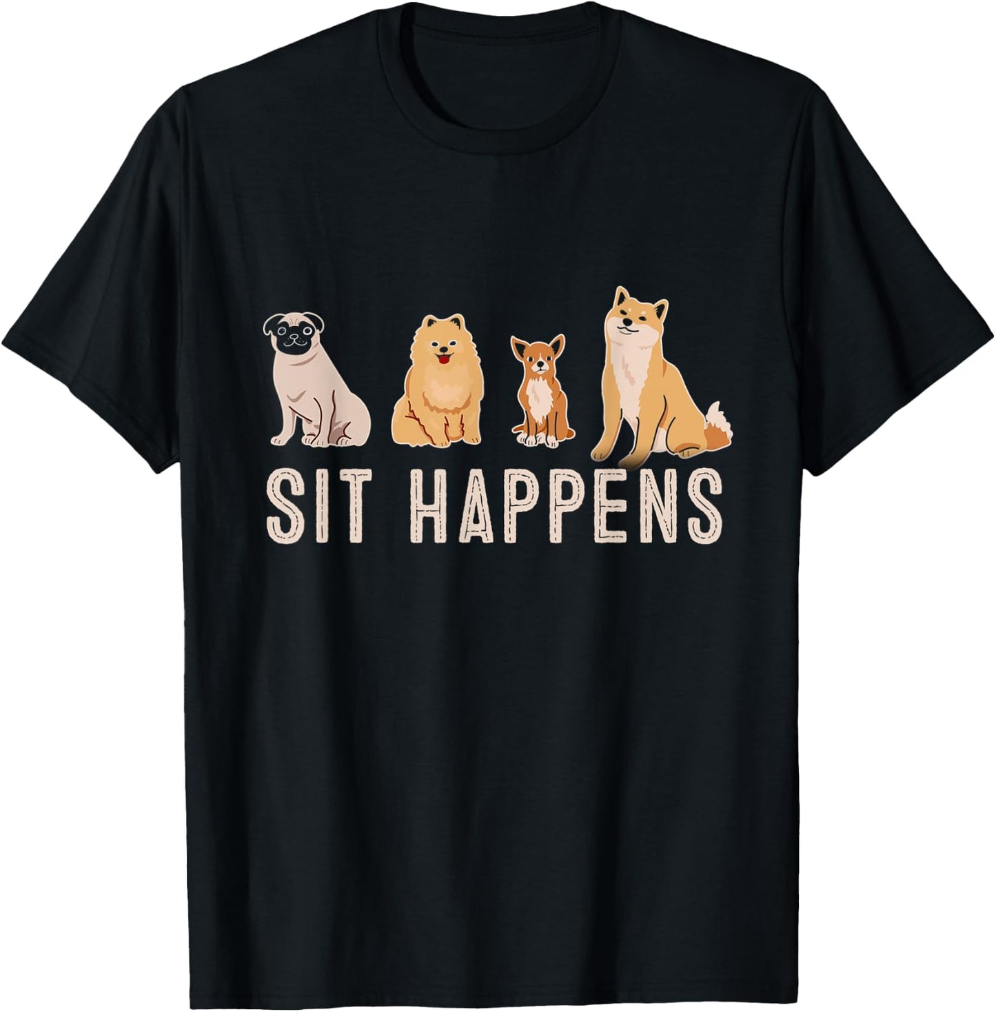 Sit Happens Dogs Sitting Training Rescue Funny Pet Trainer T-Shirt - T-Shirt | Black
