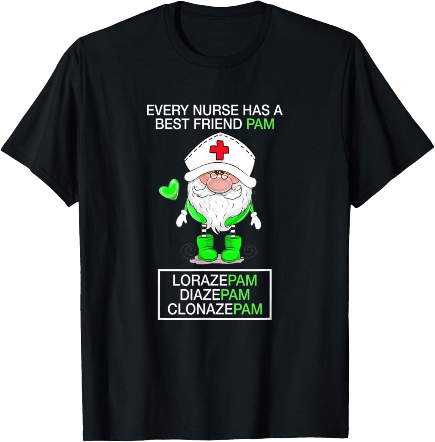 Every nurse has a best friend pam Lorazepam Diazepam T-Shirt - T-Shirt | Black