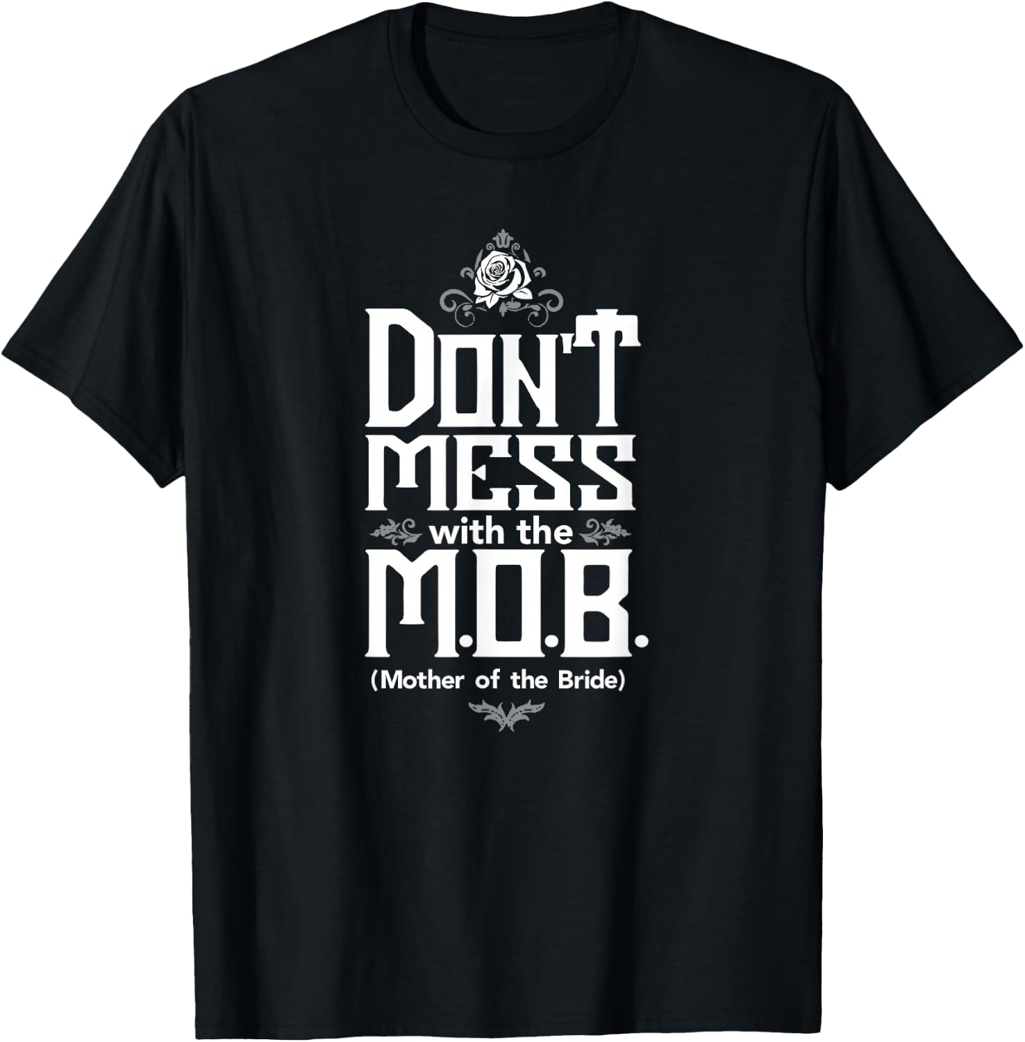 Mother Bride Dont mess with the M. O. B. T-Shirt - T-Shirt | Black