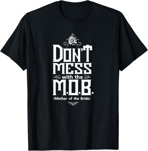 Mother Bride Dont mess with the M. O. B. T-Shirt - T-Shirt | Black