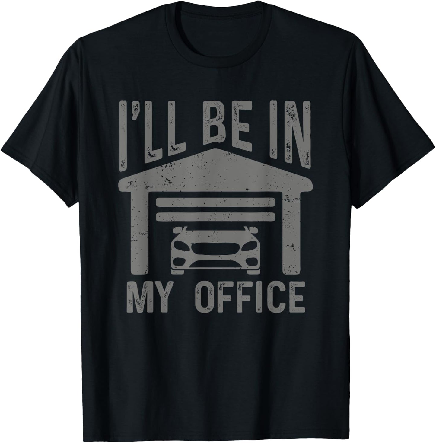 I'll Be In My Office Car Garage Mechanic Guy Funny Dad Joke T-Shirt - T-Shirt | Black