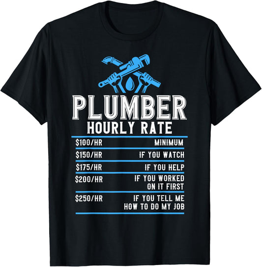 Plumbers Plumbing Plumber Hourly Rate Plumber Rate T-Shirt - T-Shirt | Black