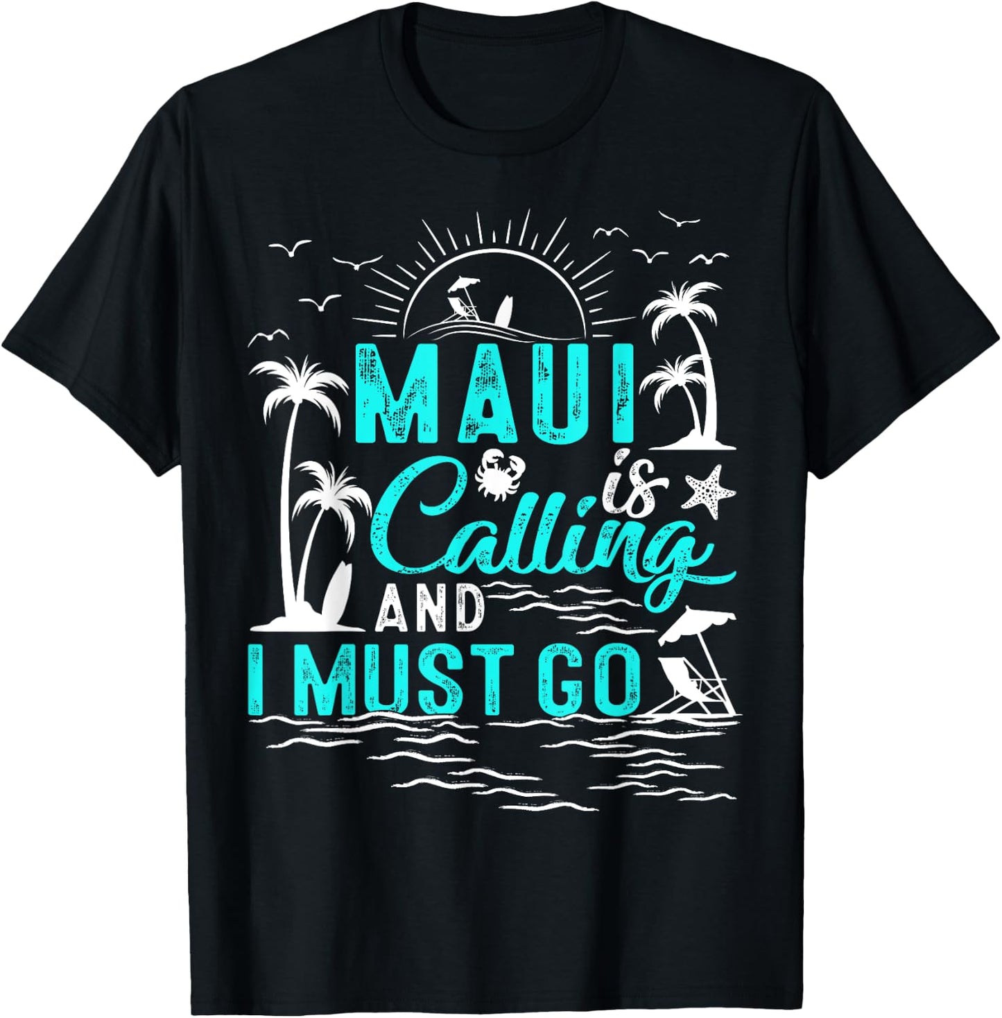 Maui Is Calling And I Must Go Hawaii Beach Vacation Summer T-Shirt - T-Shirt | Black