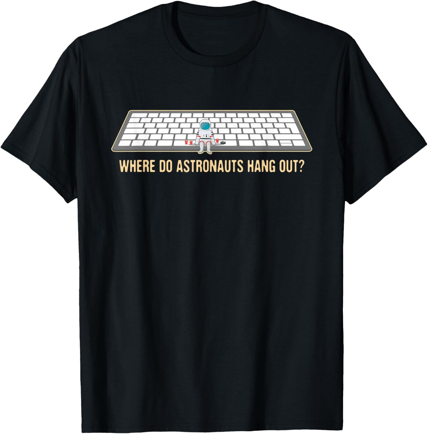 Funny, Where Astronauts Hang Out? In the Space Bar! T-Shirt - T-Shirt | Black