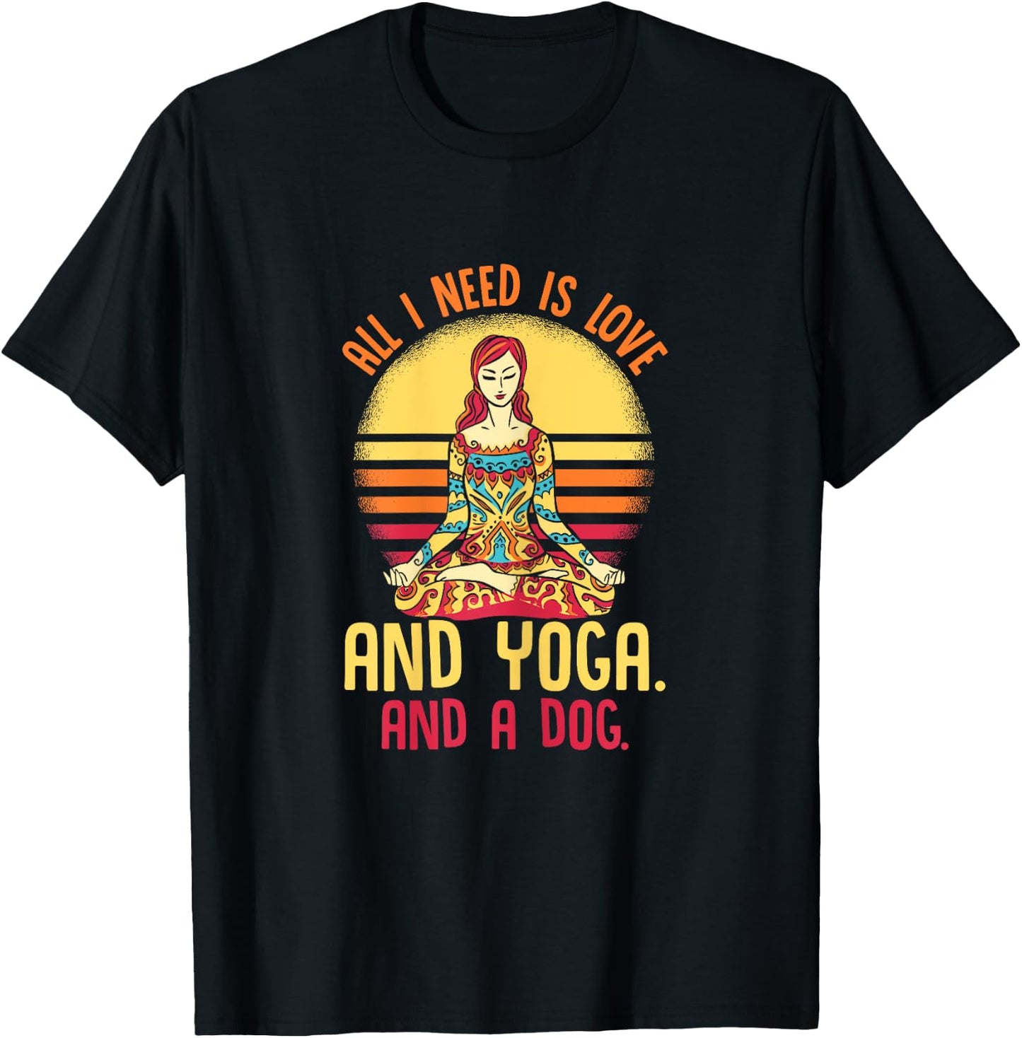 Funny All I Need Is Love And Yoga And A Dog Yoga T-Shirt - T-Shirt | Black