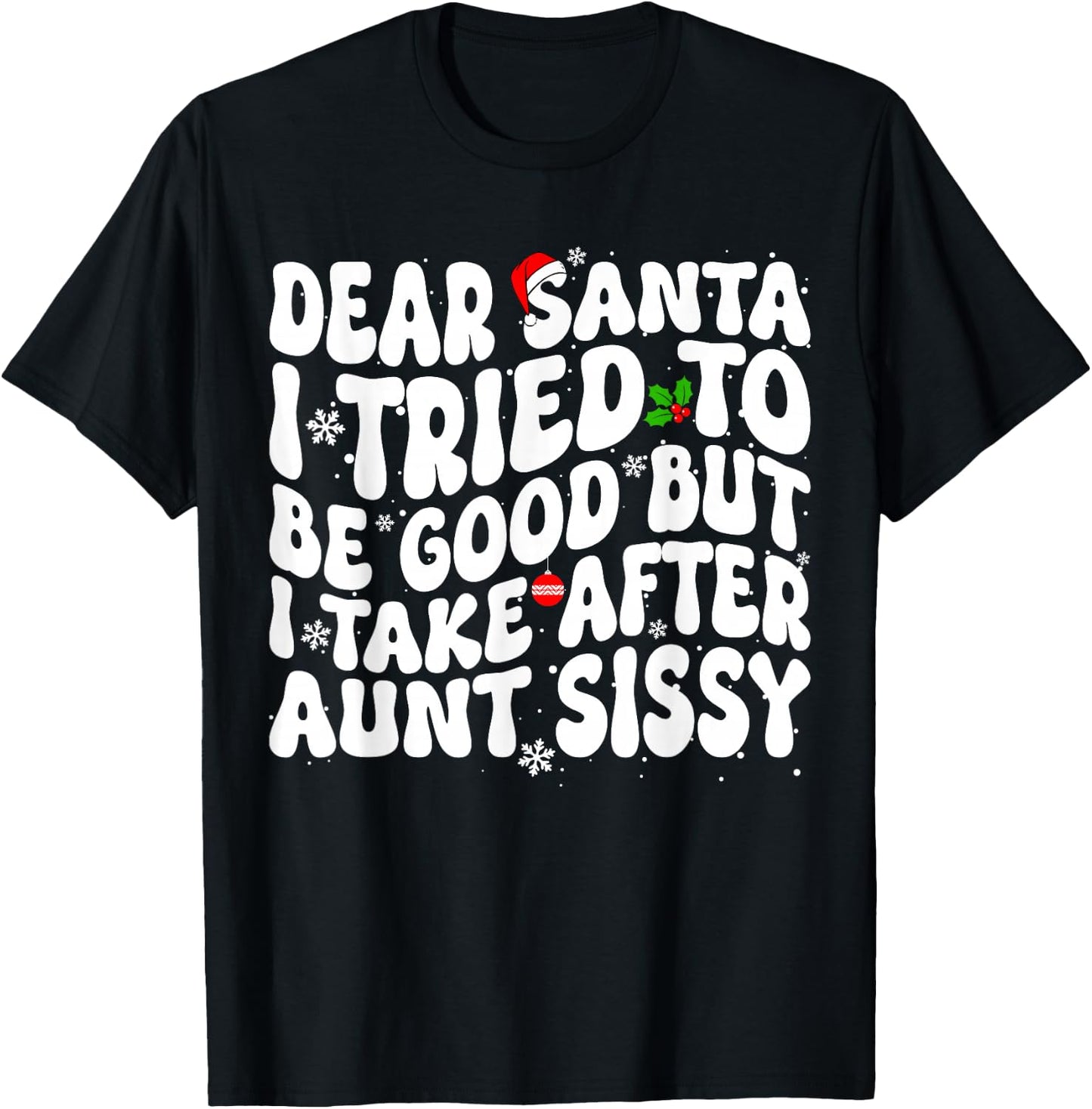 Dear Santa I Tried to Be Good But Take After Aunt Christmas T-Shirt - T-Shirt | Black
