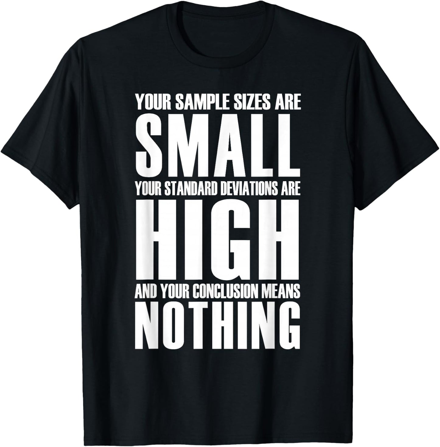 Your Sample Sizes Are Small Statistics T-Shirt - T-Shirt | Black