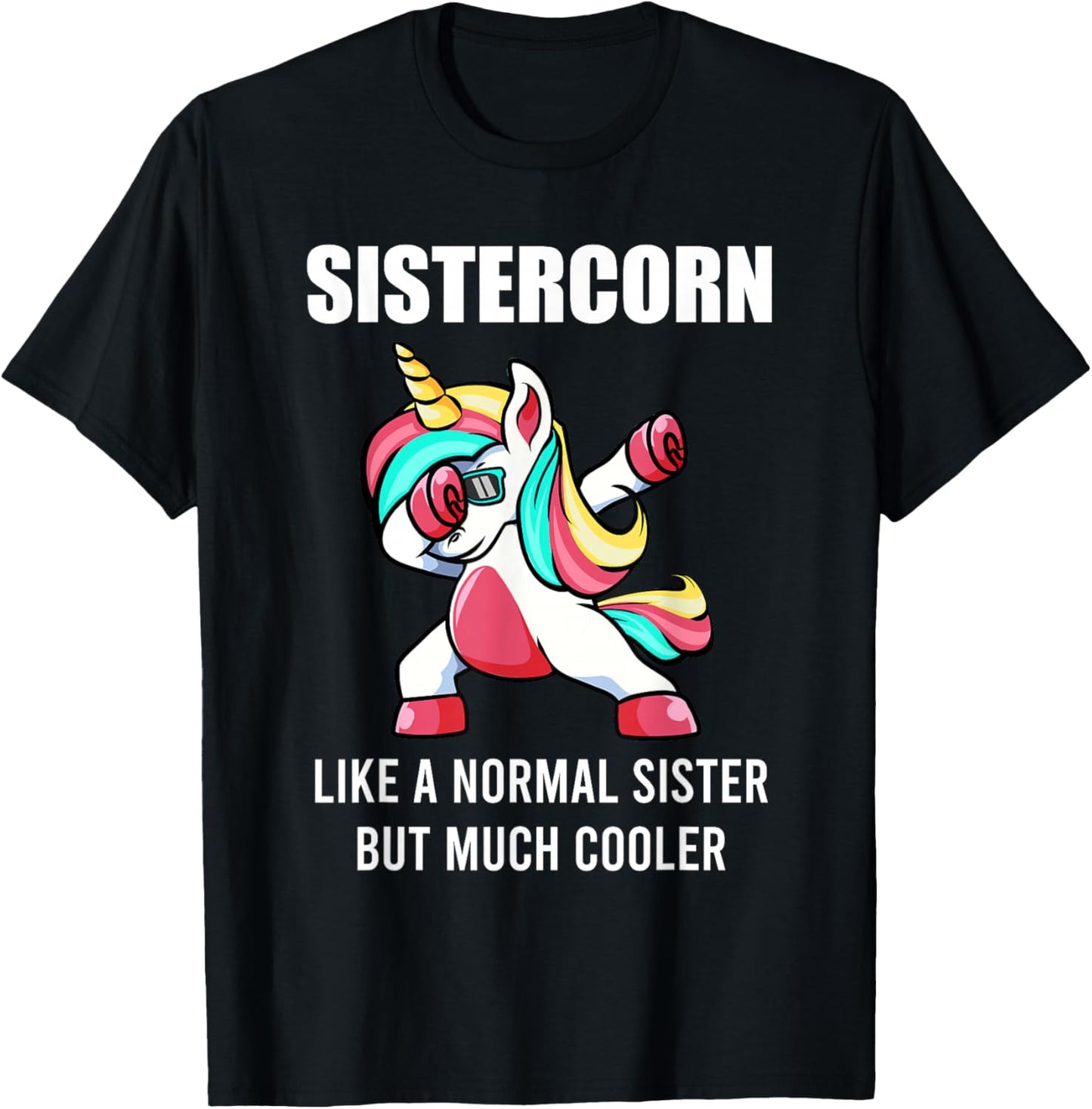 Funny Sister Unicorn Sistercorn Dab Birthday Gift T-Shirt - T-Shirt | Black