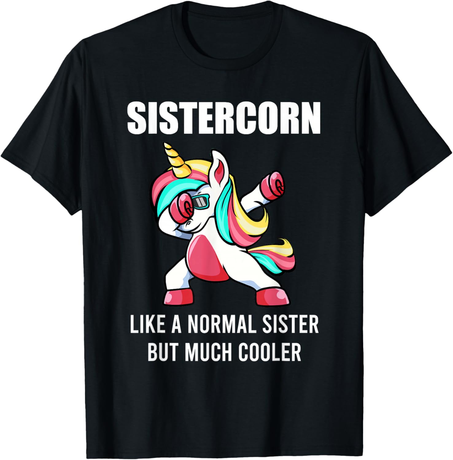 Funny Sister Unicorn Sistercorn Dab Birthday Gift T-Shirt - T-Shirt | Black