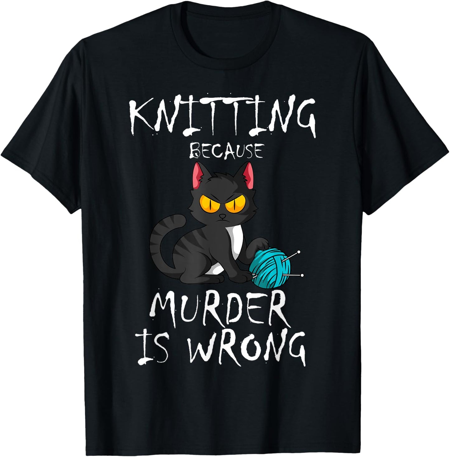 Knitting Because Murder Is Wrong Cat Lover Knitter Yarn Ball Men Women T-Shirt - T-Shirt | Black