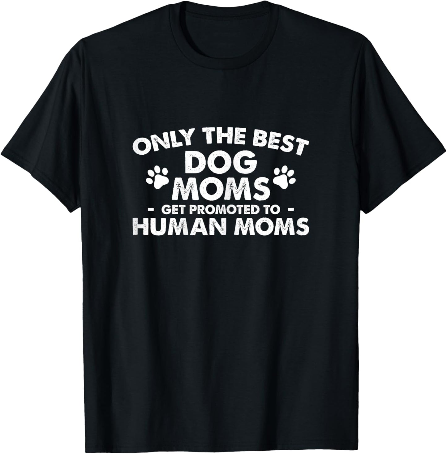 Dog Mom Get Promoted To Human Mom T-Shirt - T-Shirt | Black