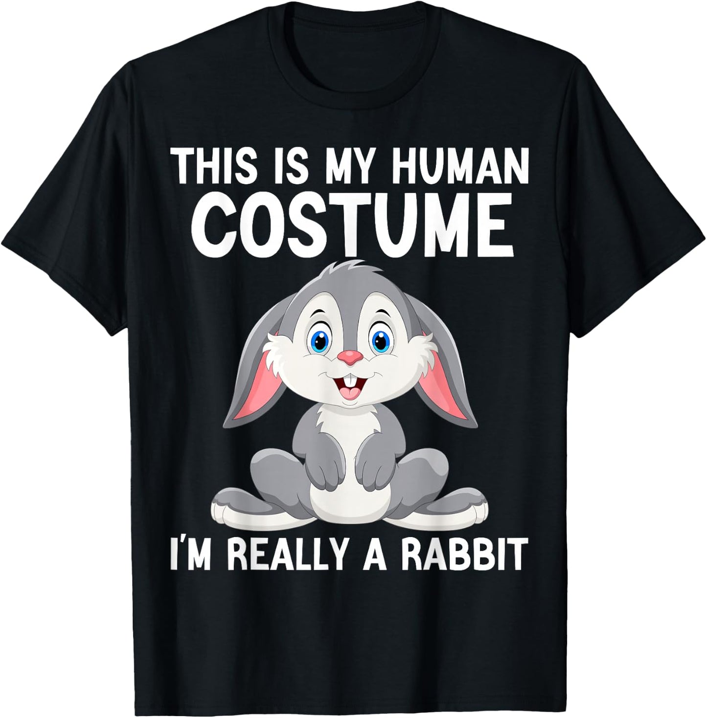 This Is My Human Costume I'm Really A Rabbit Halloween Funny T-Shirt - T-Shirt | Black