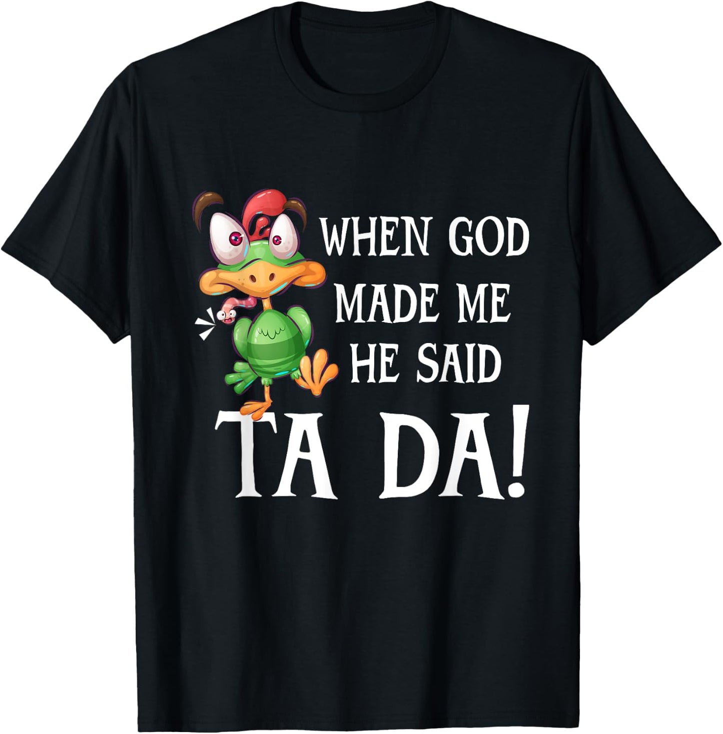 When God Made Me He Said TADA Funny Chicken Crazy Cock T-Shirt - T-Shirt | Black