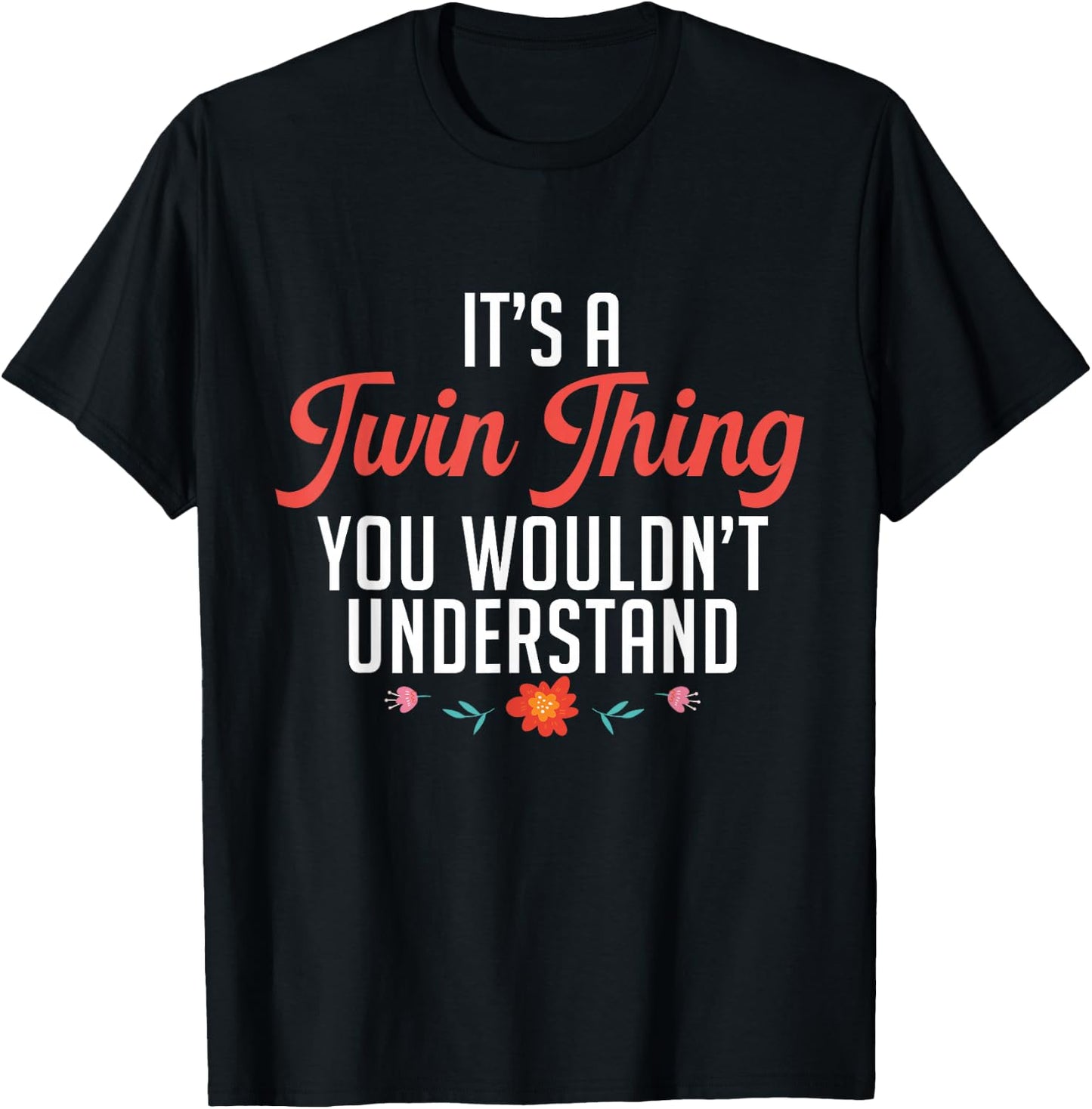 It's A Twin Thing You Wouldn't Understand Identical Twin Mom T-Shirt - T-Shirt | Black
